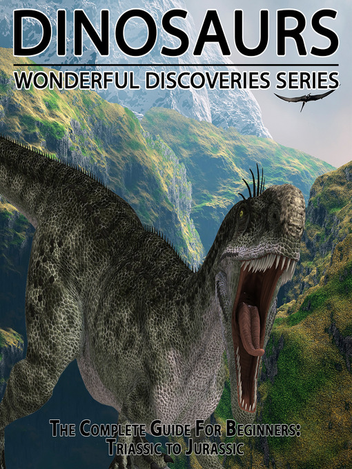 Dinosaurs [electronic resource] : the complete guide for beginners : triassic to jurassic.